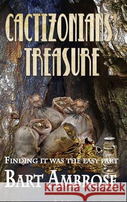 Cactizonians' Treasure Bart Ambrose 9781737402947 Aim-Hi Publishing, LLC