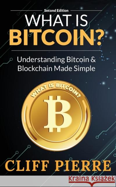 What Is Bitcoin? Cliff Pierre 9781737403210 Cannon Fact of the Day, LLC