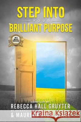 Step Into Your Brilliant Purpose Rebecca Gruyter Hall Maureen Ryan Blake 9781737404125 Your Purpose Driven Practice