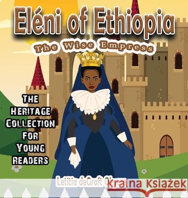 Eléni of Ethiopia: The Wise Empress Degraft Okyere, Letitia 9781737404804 Lion