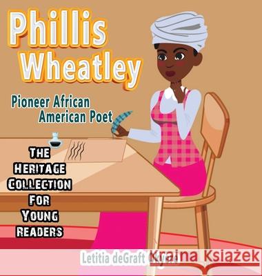 Phillis Wheatley: Pioneer African American Poet Letitia Degraf 9781737404842 Lion