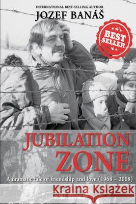 Jubilation Zone: A Dramatic Tale of Friendship and Love (1968-2008) Ban 9781737405429 Hybrid Global Publishing