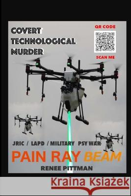 Covert Technological Murder: Pain Ray Beam Renee Pittman 9781737406020 Mother's Love Publishing and Enterprises
