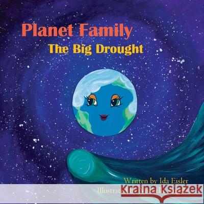 Planet Family: The Big Drought Ida Eisler Michelle Angela 9781737413400 Planet Family