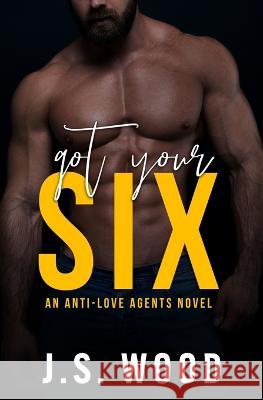 Got Your Six J S Wood 9781737419396 J.S. Wood Books LLC
