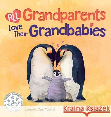 All Grandparents Love Their Grandbabies Zoe Michal Nejla Shojaie 9781737425052 Give Back Books, LLC