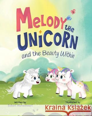 Melody the Unicorn and the Beauty Within Subani Maheshwari Noor Alshalabi  9781737425830