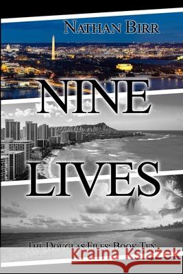 Nine Lives - Volume I: The Douglas Files: Book Ten Nathan Birr 9781737427018 Beacon Books, LLC