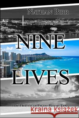 Nine Lives - Volume II: The Douglas Files: Book Ten Nathan Birr 9781737427032 Beacon Books, LLC
