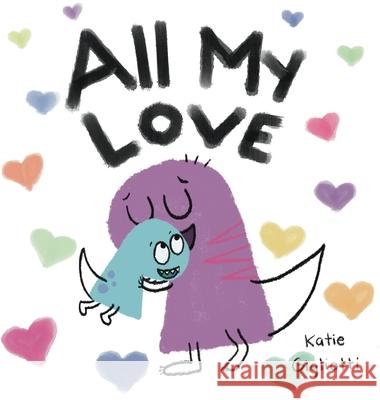 All My Love Katie Gigliotti Katie Gigliotti 9781737430056