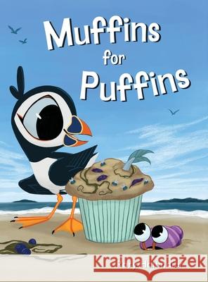 Muffins for Puffins: A Seaside Adventure of Friendship and Creativity Rory Haltmaier Rory Haltmaier 9781737437284 Tentacular Arts & Letters