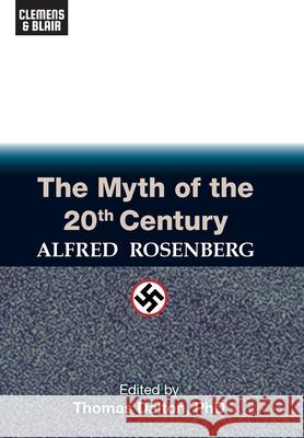 The Myth of the 20th Century Alfred Rosenberg Thomas Dalton 9781737446118 Clemens & Blair, LLC
