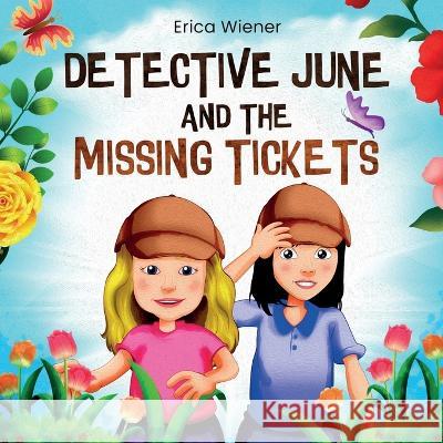 Detective June Blossom: And The Missing Tickets: And The Missing Keys Erica Wiener 9781737446750