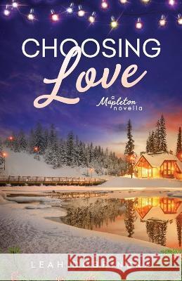 Choosing Love: A Brother\'s Best Friend, Military Romance Leah Dobrinska 9781737448365 Leah Dobrinska