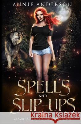 Spells and Slip-ups: Arcane Souls World Annie Anderson 9781737448587 Annie Anderson