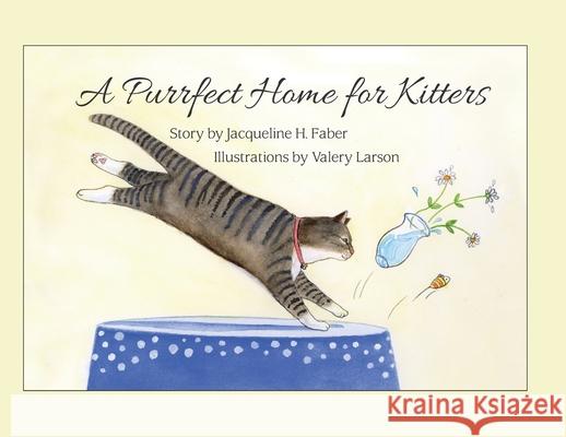 A Purrfect Home for Kitters Jacqueline H. Faber Valery Larson 9781737450238 Faber Press