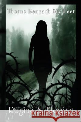 Thorns Beneath My Feet Regina Sytobia Fleming 9781737452225 Authors' Tranquility Press