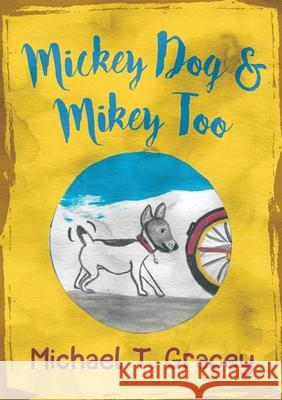 MICKEY DOG And MIKEY TOO Michael Gracey 9781737452256 Authors' Tranquility Press