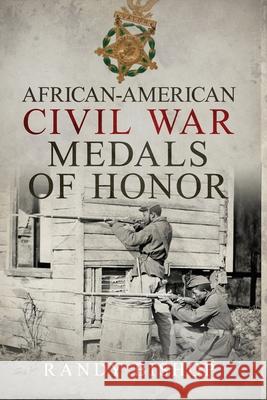 African-American Civil War Medals of Honor Randy Bishop 9781737452270 Authors' Tranquility Press