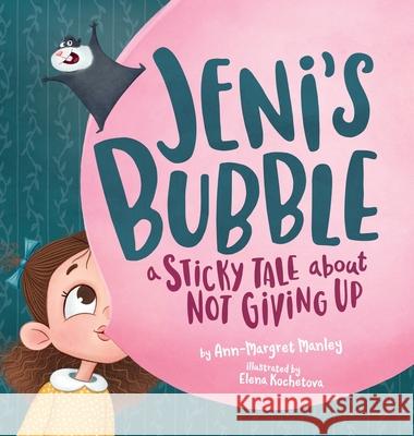 Jeni's Bubble Ann-Margret E. Manley Elena Kochetova 9781737452409 Manley Children's Media