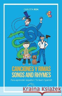 Canciones y rimas para aprender español / Songs and Rhymes to Learn Spanish Roa, Carlota 9781737452614 Editorial Salto Al Reverso