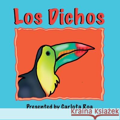 Los Dichos - A Collection of Traditional Mexican Sayings Carlota Roa, Genaro Meza Roa 9781737452621 Carlota Roa