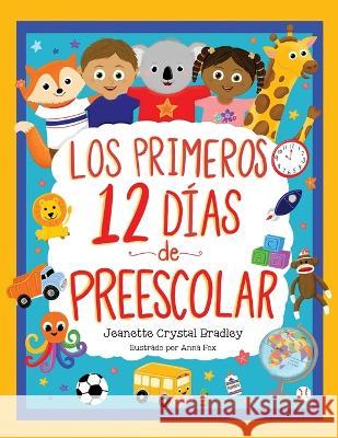 Los Primeros 12 dias de Preescolar: !Cancion y coreografia incluidas! Jeanette C Bradley Anna Fox  9781737452942 Jeanette Crystal Bradley