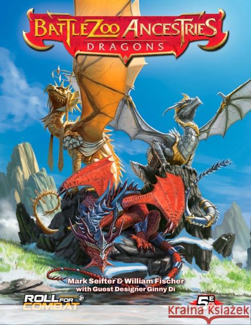 Battlezoo Ancestries: Dragons (5E) William Fischer 9781737460954