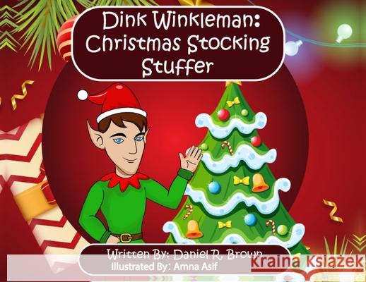 Dink Winkleman: Christmas Stocking Stuffer Daniel R. Brown Amna Asif 9781737461104 Daniel Brown