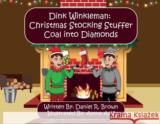 Dink Winkleman: Christmas Stocking Stuffer - Coal Into Diamonds Daniel R. Brown Amna Asif 9781737461135 Daniel Brown