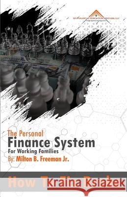 How To Fix Broke: The Personal Finance System For Working Families Milton B Freeman, Jr 9781737463757