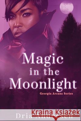 Magic in the Moonlight Dria Andersen   9781737464204 Adrienne Andersen