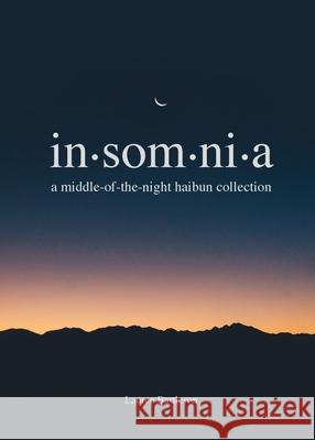 Insomnia: A Middle-of-the-Night Haibun Collection Lauren Bartleson 9781737467502 Lauren Bartleson