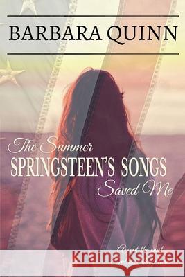 The Summer Springsteen's Songs Saved Me Barbara Quinn 9781737467618