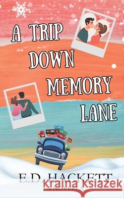 A Trip Down Memory Lane E. D. Hackett 9781737467977 E.D. Hackett