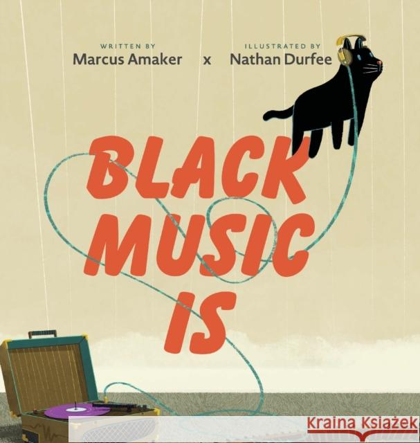 Black Music Is Marcus Amaker, Nathan Durfee 9781737469605 Free Verse, LLC