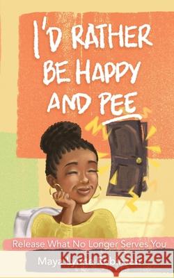 I'd Rather Be Happy and Pee Robinson                                 Phoebe Lim 9781737470021