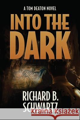 Into The Dark: A Tom Deaton Novel Richard Schwartz 9781737474814 Dark Harbor Books