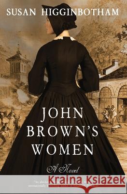 John Brown's Women Susan Higginbotham 9781737474906