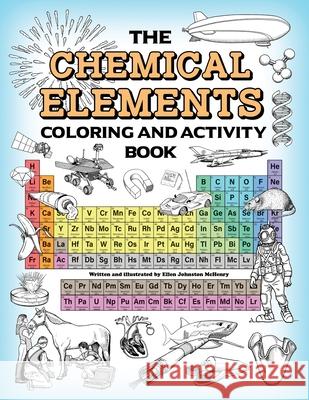 The Chemical Elements Coloring and Activity Book Ellen Johnsto 9781737476306 Ellen McHenry's Basement Workshop