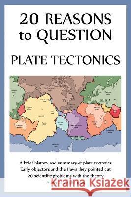 20 Reasons to Question Plate Tectonics Ellis Hughes 9781737476399 Thm Books