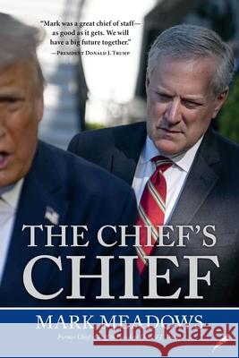 The Chief's Chief Mark Meadows 9781737478522