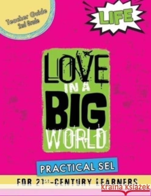 Love In A Big World: Teacher Guide 2nd Grade - Life Series Tamara Fyke 9781737478744 Bluewonder Creative, LLC
