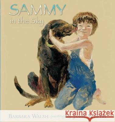 Sammy in the Sky Barbara Walsh Jamie Wyeth 9781737481300 Irish Rover Press