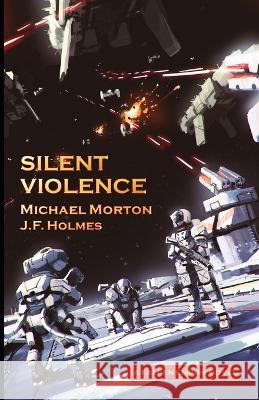 Silent Violence J F Holmes, Michael Morton 9781737489382 Cannon Publishing LLC