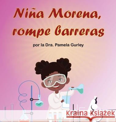 Niña Morena, Rompe Barreras Dr Pamela Gurley 9781737491422 Iamdrpgurley