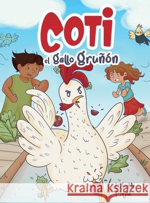 Coti El Gallo Gruñón Mejia, Lizbeth 9781737492535 Lizbeth Mejia Publisher