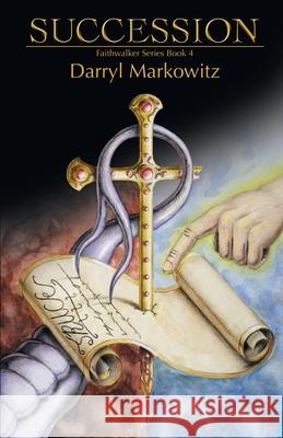 Succession: THE Faithwalker Series Book Four Markowitz 9781737493624 Faithwalker Publishing