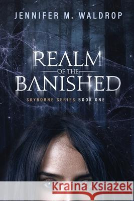 Realm of the Banished Jennifer M Waldrop 9781737493914 July House Publishing