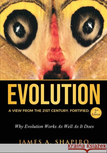 Evolution: A View from the 21st Century. Fortified. James A Shapiro 9781737498704 Cognition Press